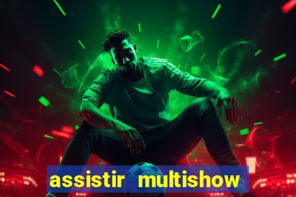 assistir multishow de graça